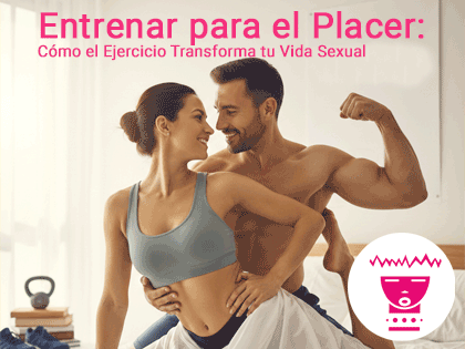 Una pareja joven y atlética en un ambiente luminoso, ella en ropa deportiva gris y él mostrando su musculatura, sonriendo con complicidad; al frente, el título "Entrenar para el Placer: Cómo el Ejercicio Transforma tu Vida Sexual" junto al logotipo rosa d
